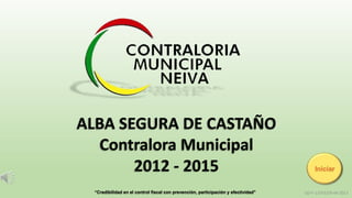 ALBA SEGURA DE CASTAÑO
Contralora Municipal
2012 - 2015
“Credibilidad en el control fiscal con prevención, participación y efectividad"

Iniciar

GD-F-13/V5/29-04-2013

 