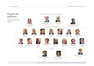 18 | Gobierno corporativo Fundación Focus-Abengoa | Informe anual 2013 
Órgano de 
gobierno 
Composición del patronato, 
competencia de sus 
miembros. 
D. Guillermo Jiménez Sánchez 
Vicepresidente de honor 
La Presidencia es Abengoa, S. A., representada por: 
D. José B. Terceiro 
Presidente 
D. Felipe Benjumea Llorente 
Presidente 
D. José Borrell Fontelles 
Vicepresidente 
D. Carlos Fitz- 
James Stuart 
D. Miguel Solís 
Mtnez-Campos 
Otros miembros del Patronato 
Doña Pilar León- 
Castro 
D. Luis Manuel 
Halcón 
D. Javier Benjumea 
Llorente 
D. Pablo López de 
Osaba 
D. Federico Mayor 
D. Álvaro Fdez. de 
Villaverde 
D. Manuel 
Olivencia Ruiz 
D. Marcelino 
Oreja 
D. Francisco G.ª 
Novo 
Doña Rosario 
Parra 
D. Javier Pérez de 
Cuéllar 
D. Santiago 
Grisolía 
D. José Rquez. de 
la Borbolla 
D. Miguel Ángel Jimenez-Velasco 
Secretario 
D. Juan Carlos Jiménez Lora 
Gerente 
Doña Anabel Morillo León 
Directora general 
Dirección 
Composición del Patronato y competencias de sus miembros: http://www.focus.abengoa.es/web/es/fundacion/organos-gobierno/ 
 