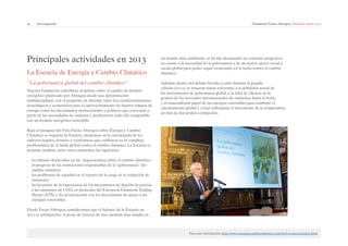 29 | Investigación Fundación Focus-Abengoa | Informe anual 2013 
Principales actividades en 2013 
La Escuela de Energía y Cambio Climático 
“La gobernanza global del cambio climático” 
Nuestra Fundación contribuye al debate sobre el cambio de modelo 
energético planteado por Abengoa desde una aproximación 
multidisciplinar, con el propósito de abordar tanto los condicionamientos 
tecnológicos y económicos para el aprovechamiento de fuentes limpias de 
energía como los mecanismos institucionales y políticos que converjan a 
partir de las necesidades de usuarios y productores, todo ello compatible 
con un modelo energético sostenible. 
Bajo el paraguas del Foro Focus-Abengoa sobre Energía y Cambio 
Climático se organiza la Escuela, situándose en la encrucijada de los 
aspectos legales, técnicos y económicos que confluyen en la compleja 
problemática de la lucha global contra el cambio climático. La Escuela se 
propone analizar, entre otras cuestiones, las siguientes: 
__ los últimos desarrollos en las negociaciones sobre el cambio climático; 
__ el progreso de las instituciones responsables de la “gobernanza” del 
cambio climático; 
__ los problemas de equidad en el reparto de la carga de la reducción de 
emisiones; 
__ las lecciones de la experiencia de los mecanismos de fijación de precios 
a las emisiones de COO, en particular del European Emissions Trading 
Sheme (ETS) y de su interacción con los mecanismos de apoyo a las 
energías renovables. 
Desde Focus-Abengoa consideramos que el balance de la Escuela en 
2013 es satisfactorio. A pesar de tratarse de una cuestión muy amplia en 
un mundo muy cambiante, se ha ido alcanzando un consenso progresivo 
en cuanto a la necesidad de la gobernanza y de un mayor apoyo social a 
escala global para poder seguir avanzando en la lucha contra el cambio 
climático. 
Además, dentro del debate llevado a cabo durante la pasada 
edición (2012), se trataron temas referentes a la debilidad actual de 
los instrumentos de gobernanza global, a la falta de eficacia en la 
gestión de los mercados internacionales de emisiones hasta la fecha, 
y al trascendental papel de las energías renovables para combatir el 
calentamiento global y evitar sobrepasar el incremento de la temperatura 
en más de dos grados centígrados. 
Para más información: http://www.energiaycambioclimatico.com/web/es/acerca/index.html 
 