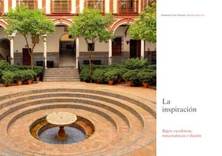 Fundación Focus-Abengoa | Informe anual 2013 
La 
inspiración 
Rigor, excelencia, 
trascendencia e ilusión 
 