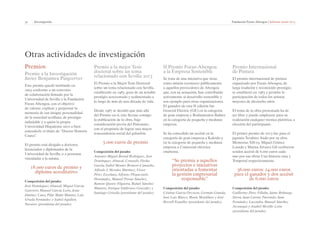 32 | Investigación Fundación Focus-Abengoa | Informe anual 2013 
Otras actividades de investigación 
Premios 
Premio a la Investigación 
Javier Benjumea Puigcerver 
Este premio quedó instituido en 
2003 conforme a un convenio 
de colaboración firmado por la 
Universidad de Sevilla y la Fundación 
Focus-Abengoa, con el objetivo 
de valorar, explicar y perpetuar la 
memoria de tan insigne personalidad 
de la sociedad sevillana, de prestigio 
indudable y a quién la propia 
Universidad Hispalense tuvo a bien 
concederle el título de “Doctor Honoris 
Causa”. 
El premio está dirigido a doctores, 
licenciados y diplomados de la 
Universidad de Sevilla, o a personas 
vinculadas a la misma. 
18.000 euros de premio y 
diploma acreditativo 
Composición del jurado: 
José Domínguez Abascal, Miguel García 
Guerrero, Manuel García León, Jesús 
Jiménez Cano, Pilar Malet Manner, Luis 
Uruela Fernández e Isabel Aguilera 
Navarro (presidenta del jurado). 
Premio a la mejor Tesis 
doctoral sobre un tema 
relacionado con Sevilla 2013 
El Premio a la Mejor Tesis Doctoral 
sobre un tema relacionado con Sevilla, 
establecido en 1983, goza de un notable 
prestigio acrecentado y sedimentado a 
lo largo de más de una década de vida. 
Desde 1987 se decidió que más allá 
del Premio en sí, éste llevase consigo 
la publicación de la obra, bajo 
consideración previa del Patronato, 
con el propósito de lograr una mayor 
trascendencia social del galardón. 
3.000 euros de premio 
Composición del jurado: 
Antonio-Miguel Bernal Rodríguez, José 
Domínguez Abascal, Consuelo Flecha 
García, Isabel Montes Romero-Camacho, 
Alfredo J. Morales Martínez, Víctor 
Pérez Escolano, Alfonso Pleguezuelo 
Hernández, Manuel Porras Sánchez, 
Ramón Queiro Filgueira, Rafael Sánchez 
Mantero, Enrique Valdivieso González y 
Santiago Grisolía (presidente del jurado). 
II Premio Focus-Abengoa 
a la Empresa Sostenible 
Se trata de una iniciativa que tiene 
como misión reconocer públicamente 
a aquellos proveedores de Abengoa 
que, con su actuación, han contribuido 
activamente al desarrollo sostenible y 
son ejemplo para otras organizaciones. 
El ganador de esta II edición fue 
General Electric (GE) en la categoría 
de gran empresa y Rodamientos Bulnes 
en la categoría de pequeña y mediana 
empresa. 
Se ha concedido un accésit en la 
categoría de gran empresa a Kaleido y 
en la categoría de pequeña y mediana 
empresa a Comercial eléctrica 
onubense. 
“Se premia a aquellos 
proyectos e iniciativas 
orientadas a fomentar 
la gestión empresarial 
responsable” 
Composición del jurado: 
Cristina García Orcoyen, Germán Granda, 
José Luis Blasco, María Mendiluce y José 
Borrell Fontelles (presidente del jurado). 
Premio Internacional 
de Pintura 
El premio internacional de pintura 
organizado por Focus-Abengoa, de 
larga tradición y reconocido prestigio, 
se estableció en 1983 y permite la 
participación de todos los artistas 
mayores de dieciocho años. 
El tema de la obra presentada ha de 
ser libre y puede emplearse para su 
realización cualquier técnica pictórica, a 
elección del participante. 
El primer premio de 2013 fue para el 
japonés Teruhiro Ando por su obra 
Memorias XII-03. Miguel Gómez 
Losada y Marisa Álvarez Gil recibieron 
sendos accésit de 6.000 euros cada 
uno por sus obras Una historia rusa y 
Temporal respectivamente. 
36.000 euros: 24.000 euros 
para el ganador y dos accésit 
de 6.000 euros 
Composición del jurado: 
Guillermo Pérez Villalta, Jaime Brihuega 
Sierra, Juan Carrete Parrondo, Juan 
Fernández Lacomba, Manuel Sánchez 
Arcenegui y Anabel Morillo León 
(presidenta del jurado). 
 