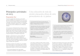 34 | Patrimonio artístico Fundación Focus-Abengoa | Informe anual 2013 
Principales actividades 
en 2013 
Exposición Nur 
Uno de los grandes hitos del año 2013 ha sido la 
apertura al público de la exposición Nur. La luz en el 
arte y la ciencia del mundo islámico, que ha permitido 
a Abengoa, como referente mundial en el desarrollo 
de energías sostenibles, explorar el uso y el significado 
de la luz como motivo unificador de la civilización 
islámica. 
Con la muestra, la Fundación Focus-Abengoa estrena 
una importante exposición itinerante de arte y cultura 
islámicos que abarca más de diez siglos de historia e 
incluye obras de arte y objetos seculares procedentes 
de todo el mundo islámico, desde España hasta Asia 
Central. El legado de al-Ándalus está presente. 
Dirigida y comisariada por la doctora Sabiha Al 
Khemir, experta en arte y cultura islámicos, la 
exposición incluye más de ciento cincuenta objetos 
cedidos de colecciones públicas y privadas. La mayoría 
de los objetos nunca antes habían salido de su país de 
origen ni habían sido expuestos. 
Tomando su nombre de la palabra nur, que significa 
luz en árabe, idioma en el que alude tanto a lo físico 
como a lo metafísico, la exposición Nur presenta una 
organización temática con dos secciones principales: 
__ Una sección dedicada al arte, que incluye 
manuscritos iluminados con pigmentos dorados 
Una colección de más de 
ciento cincuenta obras de arte 
procedentes de 22 países 
“La exposición pretende fortalecer las relaciones 
internacionales de Abengoa a través de su 
Fundación, generando una iniciativa artística y 
científica de amplia proyección internacional”. 
“El concepto Nur se expresa desde el momento 
de entrada a la exposición, con la visualización de 
esas piezas decoradas con rayos que transmiten el 
concepto de la luz”. 
Doctora Sabiha Al Khemir 
Directora de la exposición 
“La exposición Nur supone un gran punto de 
inflexión para la historia cultural de la ciudad de 
Dallas y el Dallas Museum of Art.” 
“Esperamos que Nur inicie un dialogo local sobre 
la historia y el arte del mundo islámico, abriendo 
la puerta a un mayor conocimiento de otras 
culturas y de perspectivas diferentes” 
“Desde el inicio, en el Dallas Museum of Art 
estamos muy agradecidos de la profesionalidad y 
cálida relación con Focus-Abengoa”. 
Para más información: http://www.focus.abengoa.es/web/es/patrimonio-art/exposiciones/nur/ 
Max Anderson 
Director del Dallas Museum of Art 
y de colores, cerámicas de lustre, obras en metal 
con incrustaciones de plata y oro, así como piezas 
realizadas en piedras preciosas y semipreciosas. 
__ Una sección centrada en el ámbito científico, 
en la que destacan relojes solares ecuatoriales, 
astrolabios e instrumentos anatómicos, todos ellos 
ilustrativos de la influencia del mundo islámico en 
el pensamiento científico. 
El mapa de procedencia de las más de ciento cincuenta 
obras de arte se extiende a veintidós países, entre 
los que destacan Marruecos, Argelia, Túnez, Egipto, 
Arabia Saudí, Armenia, Kuwait, Irak, Irán, Siria, 
Turquía, India y Malasia. Acompañando la presencia 
de Abengoa en EE. UU., la exposición está en Texas 
desde marzo de 2014 y se expondrá en el Museo de 
Arte de Dallas hasta junio. 
 