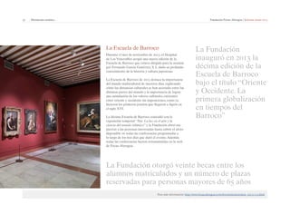 37 | Patrimonio artístico Fundación Focus-Abengoa | Informe anual 2013 
La Escuela de Barroco 
Durante el mes de noviembre de 2013, el Hospital 
de Los Venerables acogió una nueva edición de la 
Escuela de Barroco que estuvo dirigida para la ocasión 
por Fernando García Gutiérrez, S. J., dado su profundo 
conocimiento de la historia y cultura japonesas. 
La Escuela de Barroco de 2013 destaca la importancia 
del mundo multicultural de nuestros días, explicando 
cómo las distancias culturales se han acortado entre las 
distintas partes del mundo y la importancia de lograr 
una asimilación de los valores culturales existentes 
entre oriente y occidente sin imposiciones, como ya 
hicieron los primeros jesuitas que llegaron a Japón en 
el siglo XVI. 
La décima Escuela de Barroco coincidió con la 
exposición temporal “Nur. La luz en el arte y la 
ciencia del mundo islámico” y la Fundación abrió sus 
puertas a las personas interesadas hasta cubrir el aforo 
disponible en todas las conferencias programadas a 
lo largo de los tres días que duró el evento. Además, 
todas las conferencias fueron retransmitidas en la web 
de Focus-Abengoa. 
La Fundación 
inauguró en 2013 la 
décima edición de la 
Escuela de Barroco 
bajo el título “Oriente 
y Occidente. La 
primera globalización 
en tiempos del 
Barroco” 
La Fundación otorgó veinte becas entre los 
alumnos matriculados y un número de plazas 
reservadas para personas mayores de 65 años 
Para más información: http://www.focus.abengoa.es/web/es/noticias/noticia_20131115.html 
 