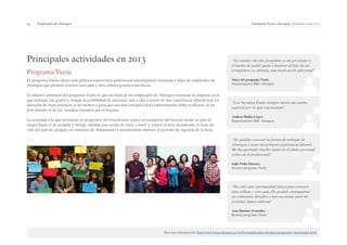 43 | Empleados de Abengoa Fundación Focus-Abengoa | Informe anual 2013 
Principales actividades en 2013 
Programa Vuela 
El programa Vuela ofrece una primera experiencia profesional internacional orientada a hijos de empleados de 
Abengoa que permite conocer otro país y otra cultura gracias a sus becas. 
El objetivo principal del programa Vuela es que los hijos de los empleados de Abengoa conozcan la empresa en la 
que trabajan sus padres y tengan la posibilidad de acercarse más a ella a través de una experiencia laboral real. La 
duración de estas prácticas es de un mes y para que sea más enriquecedora culturalmente debe realizarse en un 
país distinto al de los estudios cursados por el becario. 
La sociedad a la que pertenece el progenitor del beneficiario costea el transporte del becario desde su país de 
origen hasta el de acogida y otorga, además, una ayuda de entre 1.000 € y 2.000 € al mes, atendiendo al coste de 
vida del país de acogida, en concepto de alojamiento y manutención durante el periodo de vigencia de la beca. 
“Ser mentor de este programa es un privilegio y 
el hecho de poder guiar e inspirar al hijo de un 
compañero es, además, una motivación adicional”. 
Tutor del programa Vuela 
Departamento RSC Abengoa 
“Los becarios Vuela siempre tienen un cariño 
especial por lo que representan”. 
Andrea Muiño López 
Departamento RSC Abengoa 
“He podido conocer la forma de trabajar de 
Abengoa y tener mi primera experiencia laboral. 
Me ha aportado mucho tanto en el plano personal 
como en el profesional”. 
Saila Neila Jimenez 
Becaria programa Vuela 
“Ha sido una oportunidad única para conocer 
otra cultura y otro país. He podido empaparme 
de contrastes, desafíos y nuevas metas para mi 
próximo futuro laboral” 
Ana Jiménez González 
Becaria programa Vuela 
Para más información: http://www.focus.abengoa.es/web/es/empleados-abengoa/programa-vuela/index.html 
 