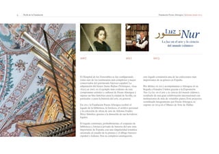 9 | Perfil de la Fundación Fundación Focus-Abengoa | Informe anual 2013 
2007 2011 2013 
El Hospital de los Venerables se fue configurando 
como uno de los testimonios más completos y mejor 
conservados del patrimonio barroco español. La 
adquisición del lienzo Santa Rufina (Velázquez, 1629- 
1632) en 2007, es el ejemplo más evidente de este 
compromiso artístico y cultural de Focus-Abengoa y 
supuso un hito histórico para la ciudad de Sevilla, en 
particular, y para la historia del arte, en general. 
En 2011 la Fundación Focus-Abengoa recibió el 
legado de la biblioteca, la fototeca, el archivo personal 
y la colección de obras de arte de Alfonso Emilio 
Pérez Sánchez, gracias a la donación de sus herederos 
legales. 
El legado constituye, probablemente, el conjunto de 
biblioteca y fototeca privado de historia del arte más 
importante de España, con una singularidad temática 
orientada al estudio de la pintura y el dibujo barroco 
español e italiano. Tras su completa catalogación, 
este legado constituirá una de las colecciones más 
importantes de su género en España. 
Por último, en 2013 acompañamos a Abengoa en su 
llegada a Estados Unidos gracias a la Exposición 
Nur. La luz en el arte y la ciencia del mundo islámico, 
resultado de una gran colaboración internacional con 
instituciones de más de veintidós países. Este proyecto, 
coordinado íntegramente por Focus-Abengoa, se 
expone en 2014 en el Museo de Arte de Dallas. 
 