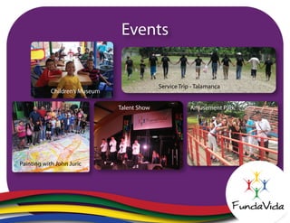 Events
Children’s Museum
Talent Show
Painting with John Juric
Amusement Park
Service Trip - Talamanca
 