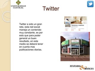 Twitter
Twitter a sido un gran
reto, esta red social
maneja un contenido
muy constante, es por
esto que para poder
general un buen
resultado, en este
medio se deberá tener
en cuanta mas
publicaciones diarias.
 