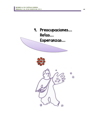 INFORME AL XXV CAPÍTULO GENERAL
MONCADA, 5 AL 20 DE AGOSTO DEL 2013 47
 