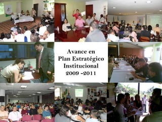 Avance en Plan Estratégico Institucional 2009 -2011 