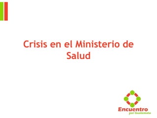 Crisis en el Ministerio de
Salud
 