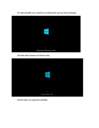 En esta pantalla nos muestra la configuración que se hace al equipo. 
Durante este proceso se reinicia solo. 
Dando paso a la siguiente pantalla. 
 