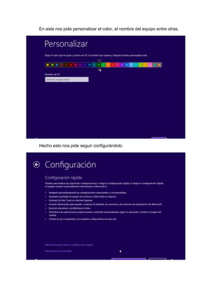 En esta nos pide personalizar el color, el nombre del equipo entre otras. 
Hecho esto nos pide seguir configurándolo. 
 