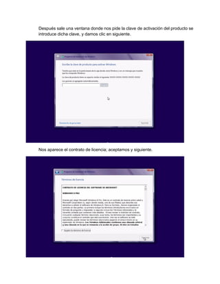 Después sale una ventana donde nos pide la clave de activación del producto se introduce dicha clave, y damos clic en siguiente. 
Nos aparece el contrato de licencia; aceptamos y siguiente. 
 