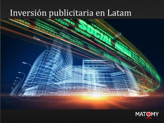 Inversión publicitaria en Latam
 