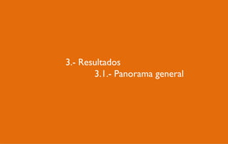 3.- Resultados
       3.1.- Panorama general
       4.2.- Mobile
 