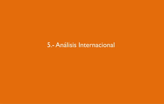 5.- Análisis Internacional
        4.1.- Internet
 