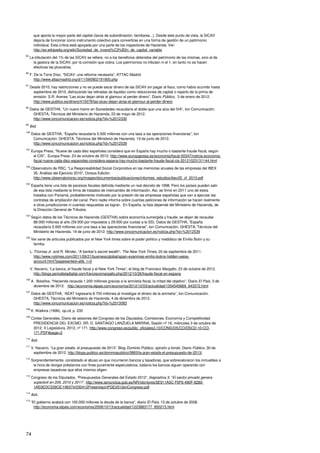 74
que aporta la mayor parte del capital (lazos de subordinación, familiares...). Desde este punto de vista, la SICAV
dejaría de funcionar como instrumento colectivo para convertirse en una forma de gestión de un patrimonio
individual. Esta crítica está apoyada por una parte de los inspectores de Hacienda. Ver:
http://es.wikipedia.org/wiki/Sociedad_de_inversi%C3%B3n_de_capital_variable
95
La tributación del 1% de las SICAV se refiere, no a los beneficios obtenidos del patrimonio de las mismas, sino al de
la gestora de la SICAV, por la comisión que cobra. Los patrimonios no tributan ni el 1, en tanto no se hacen
efectivas las plusvalías.
96
F. De la Torre Díaz, “SICAV: una reforma necesaria”, ATTAC Madrid
http://www.attacmadrid.org/d/11/090902191900.php
97
Desde 2010, hay restricciones y no se puede sacar dinero de las SICAV sin pagar al fisco, como había ocurrido hasta
septiembre de 2010, disfrazando las retiradas de liquidez como reducciones de capital o reparto de la prima de
emisión. S.R. Arenes “Las sicav dejan atrás el glamour al perder dinero”, Diario Público, 3 de enero de 2012.
http://www.publico.es/dinero/415078/las-sicav-dejan-atras-el-glamour-al-perder-dinero
98
Datos de GESTHA, “Un nuevo tramo en Sociedades recaudaría el doble que una alza del IVA”, Ion Comunicación.
GHESTA, Técnicos del Ministerio de Hacienda, 23 de mayo de 2012.
http://www.ioncomunicacion.es/noticia.php?id=%2012330
99
Ibid.
100
Datos de GESTHA, “España recaudaría 5.000 millones con una tasa a las operaciones financieras”, Ion
Comunicación. GHESTA, Técnicos del Ministerio de Hacienda. 19 de junio de 2012.
http://www.ioncomunicacion.es/noticia.php?id=%2012539
101
Europa Press, “Nueve de cada diez españoles considera que en España hay mucho o bastante fraude fiscal, según
el CIS”, Europa Press, 23 de octubre de 2012. http://www.europapress.es/economia/fiscal-00347/noticia-economia-
fiscal-nueve-cada-diez-espanoles-considera-espana-hay-mucho-bastante-fraude-fiscal-cis-20121023131144.html
102
Observatorio de RSC, “La Responsabilidad Social Corporativa en las memorias anuales de las empresas del IBEX
35. Análisis del Ejercicio 2010”, Octava Edición.
http://www.observatoriorsc.org/images/documentos/publicaciones/informes_estudios/ibex35_vf_2010.pdf
103
España tiene una lista de paraísos fiscales definida mediante un real decreto de 1998. Pero los países pueden salir
de esa lista mediante la firma de tratados de intercambio de información. Así, se firmó en 2011 uno de estos
tratados con Panamá, probablemente motivado por la presión de las empresas españolas que van a ejecutar las
contratas de ampliación del canal. Pero nadie informa sobre cuantas peticiones de información se hacen realmente
a otras jurisdicciones ni cuantas respuestas se logran. En España, la lista depende del Ministerio de Hacienda, de
la Dirección General de Tributos.
104
Según datos de los Técnicos de Hacienda (GESTHA) sobre economía sumergida y fraude, se dejan de recaudar
88.000 millones al año (59.000 por impuestos y 29.000 por cuotas a la SS). Datos de GESTHA, “España
recaudaría 5.000 millones con una tasa a las operaciones financieras”, Ion Comunicación. GHESTA, Técnicos del
Ministerio de Hacienda. 19 de junio de 2012. http://www.ioncomunicacion.es/noticia.php?id=%2012539
105
Ver serie de artículos publicados por el New York times sobre el poder político y mediático de Emilio Botín y su
familia:
L. Thomas Jr. and R. Minder, “A banker’s secret wealth”, The New York Times, 20 de septiembre de 2011.
http://www.nytimes.com/2011/09/21/business/global/spain-examines-emilio-botins-hidden-swiss-
account.html?pagewanted=all&_r=0
V. Navarro, “La banca, el fraude fiscal y el New York Times”, el blog de Francisco Margallo, 23 de octubre de 2012.
http://blogs.periodistadigital.com/franciscomargallo.php/2012/10/26/fraude-fiscal-en-espana
106
A . Bolaños, “Hacienda recauda 1.200 millones gracias a la amnistía fiscal, la mitad del objetivo”, Diario El País, 3 de
diciembre de 2012. http://economia.elpais.com/economia/2012/12/03/actualidad/1354545669_643372.html
107
Datos de GESTHA, “AEAT ingresaría 8.700 millones al investigar el dinero de la amnistía”, Ion Comunicación.
GHESTA, Técnicos del Ministerio de Hacienda. 4 de diciembre de 2012.
http://www.ioncomunicacion.es/noticia.php?id=%2013583
108
K. Watkins (1999), op.cit, p. 235
109
Cortes Generales, Diario de sesiones del Congreso de los Diputados, Comisiones, Economía y Competitividad
PRESIDENCIA DEL EXCMO. SR. D. SANTIAGO LANZUELA MARINA, Sesión nº 16, miércoles 3 de octubre de
2012. X Legislatura, 2012, nº 171. http://www.congreso.es/public_oficiales/L10/CONG/DS/CO/DSCD-10-CO-
171.PDF#page=2
110
Ibid.
111
V. Navarro, “La gran estafa: el presupuesto de 2013”, Blog Dominio Público, opinión a fondo, Diario Público, 30 de
septiembre de 2012. http://blogs.publico.es/dominiopublico/5883/la-gran-estafa-el-presupuesto-de-2013/
112
Sorprendentemente, constatado el abuso en que incurrieron bancos y tasadoras, que sobrevaloraron los inmuebles a
la hora de otorgar préstamos con fines puramente especulativos, todavía los bancos siguen operando con
empresas tasadoras que ellos mismos eligen.
113
Congreso de los Diputados, “Presupuestos Generales del Estado 2012”, diapositiva 3: “El sector privado genera
superávit en 209, 2010 y 2011”. http://www.lamoncloa.gob.es/NR/rdonlyres/0E911A5C-F0F6-490F-8280-
1AE0EDC539CE/199374/030412PresentacinPGE2012enCongreso.pdf
114
Ibid..
115
“El gobierno avalará con 100.000 millones la deuda de la banca”, diario El País, 13 de octubre de 2008.
http://economia.elpais.com/economia/2008/10/13/actualidad/1223883177_850215.html
 