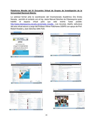 29
Plataforma Moodle del IV Encuentro Virtual de Grupos de Investigación de la
Universidad Nacional Abierta:
La solicitud ...
