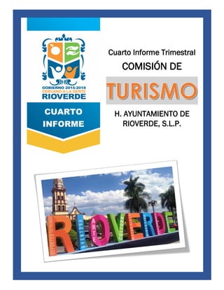 CUARTO
INFORME
Cuarto Informe Trimestral
COMISIÓN DE
H. AYUNTAMIENTO DE
RIOVERDE, S.L.P.
 