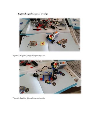 Registro fotográfico segundo prototipo
Figura 5: Registro fotográfico prototipo dos
Figura 6: Registro fotográfico prototipo dos
 