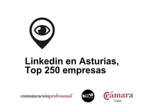 Linkedin en Asturias,
Top 250 empresas
 