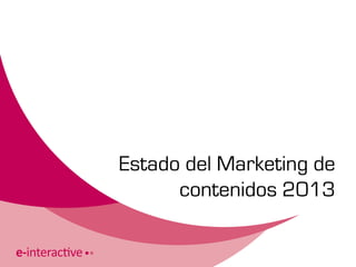 Estado del Marketing de
contenidos 2013
 