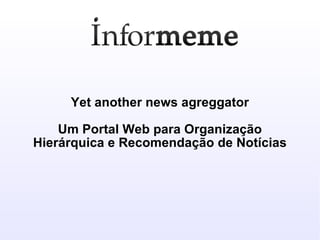 Yet another news agreggator Um Portal Web para Organização Hierárquica e Recomendação de Notícias 