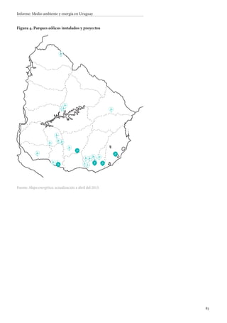 83
Informe: Medio ambiente y energía en Uruguay
Figura 4. Parques eólicos instalados y proyectos
Fuente: Mapa energético, actualización a abril del 2013.
 