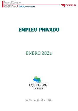 EMPLEO PRIVADO
ENERO 2021
La
La Rioja, Abril de 2021
 