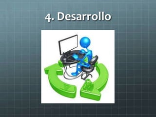 4. Desarrollo
 