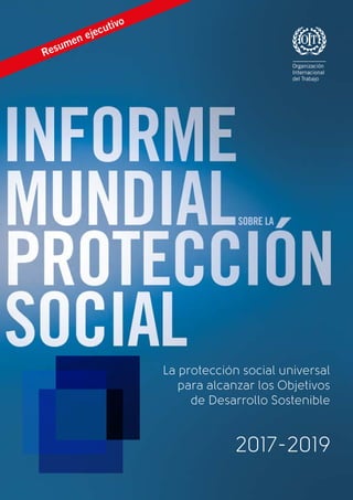2017‑2019
La protección social universal
para alcanzar los Objetivos
de Desarrollo Sostenible
Resumen ejecutivo
 