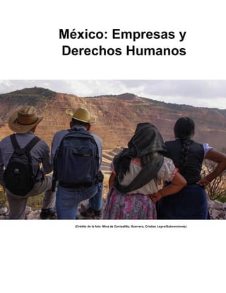 México: Empresas y
Derechos Humanos
(Crédito de la foto: Mina de Carrizalillo, Guerrero, Cristian Leyva/Subversiones)
 
