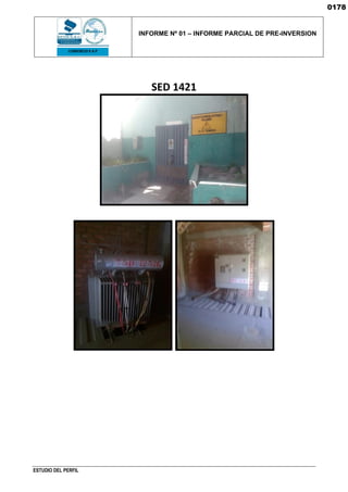 INFORME Nº 01 – INFORME PARCIAL DE PRE-INVERSION
ESTUDIO DEL PERFIL
SED 1421
0178
 
