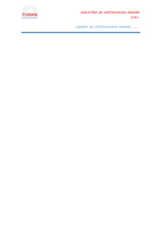 INDUSTRIA DE FORTIFICACION MINERA
S.A.C.
LIDERES EN FORTIFICACION MINERA………..
 