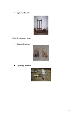 32
 Agitador Mecánico
Equipo de manipuleo, como:
 Guantes de asbesto
 Espátula y cucharas
 