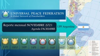 IAPP IAPD IMAP IAED
IAFLP IAAP
ISCP
Reporte mensual NOVIEMBRE 2021
Agenda DICIEMBRE
IAACP
UPF Argentina
 