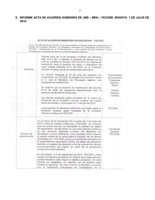 7
2. INFORME ACTA DE ACUERDO GOBIERNO DE JMS – MEN – FECODE. BOGOTA 7 DE JULIO DE
2016.
 