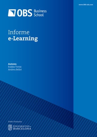 www.OBS-edu.com
Doble Titulación:
Informe
e-Learning
Autores:
Eulàlia Torras
Andreu Bellot
 