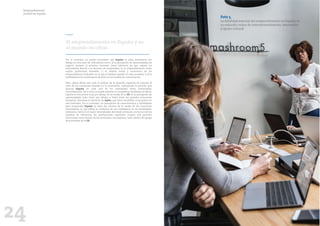 24 25
El emprendimiento en España y en
el mundo en cifras
Por el contrario, no puede esconderse que España se sitúa claramente por
debajo en otra serie de indicadores como: a) la percepción de oportunidades de
negocio durante el próximo semestre (muy relevante ya que supone un
antecedente directo a la decisión de emprender); b) el emprendimiento como
opción profesional deseable; c) el estatus social y económico de los
emprendedores (indicador en el que el desfase español es más acusado); y d) la
visibilidad de los empresarios de éxito en los medios de comunicación.
Bien cabría afinar aún más el análisis de la posición española en relación al
resto de las economías basadas en la innovación, subrayando la posición que
alcanza España en cada uno de los indicadores antes comentados.
Concretamente, tal y como se puede advertir en los gráficos facilitados al efecto,
España se encuentra muy por debajo de la media de la UE en la percepción de
oportunidades (solo tiene por debajo a Italia entre las grandes economías
europeas), llamando la atención de Japón, que tiene resultados muy pobres en
este indicador. Por el contrario, en percepción de conocimientos y habilidades
para emprender España se sitúa por encima de la media de las economías
innovadoras, lo que refleja la confianza de sus ciudadanos en las habilidades.
Asimismo, tanto en el marco del indicador del miedo al fracaso como en el de los
modelos de referencia, las puntuaciones españolas ocupan una posición
intermedia, tanto dentro de las economías innovadoras, como dentro del grupo
de economías de la UE.
Emprendimiento
juvenil en España
Foto 5.
La debilidad esencial del emprendimiento en España es
su reducido índice de internacionalización, innovación
y apoyo cultural
 