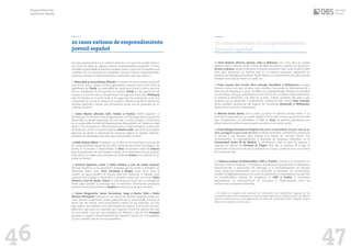 20 casos exitosos de emprendimiento
juvenil español
Ha sido precisamente en el contexto descrito en el que han podido florecer
con éxito las ideas de algunos jóvenes emprendedores españoles. Si bien,
resultaría inabordable la tarea de recopilar todos y cada uno de aquellos que
cumplen con las premisas de españoles aunque exitosos emprendedores,
podemos, siempre a modo de ejemplo, analizar los casos que siguen1:
1)_Nono Ruiz y Laura Muñoz (Chicfy): Por medio de una inversión inicial de
solo 4.000 euros, ambos jóvenes granadinos crearon hace cinco años la
plataforma de Chicfy, un mercadillo de moda para chicas y chicos que hoy
día es considerado el más grande de España. Chicfy es una aplicación de
compra y venta de ropa y complementos de segunda mano (tipo Wallapop
pero focalizada en el sector textil y de pago) que ha conseguido crear una
comunidad de más de 6 millones de usuarios. Ofrecen más de 8 millones de
prendas distintas y tienen una facturación anual con un promedio de 20
millones de euros.
2) Javier Martín (Aluxion Labs, Fudeat y Utalen): Desde pequeño se
interesó por los sectores de la programación y el hacking, hasta el punto de
desarrollar su propia aplicación con tan sólo 20 años y llegar a convertirse
en el responsable mobile del departamento ElevenPaths de Telefónica. Más
tarde y tras formarse en Telecomunicaciones y Administración y Dirección
de Empresas, fundó su propia empresa: Aluxion Labs, una de las principales
agencias de diseño y desarrollo de producto digital en España. Además,
también ha cofundado otras start-ups como Fudeat o Utalen.
3) Pablo Vidarte (Bioo): Contando con 22 años se ha convertido ya en uno de
los emprendedores españoles de éxito referencia del sector tecnológico. De
hecho, es el creador y desarrollador de Bioo, un proyecto líder de Arkyne
para la generación de electricidad a partir de la fotosíntesis de las plantas.
Todo ello le ha valido para colocarse en el listado Forbes en la edición de ’30
under 30 Europe’.
4) Antonio Espinosa, junto a Pablo Urbano y Luis de Sande (Auara):
Antonio Espinosa es un arquitecto sevillano que ha vivido y trabajado en
diferentes países como Perú, Camboya o Etiopía, entre otros. Ante la
escasez de agua potable en Etiopía optó por dedicarse a trabajar para
cambiar esta realidad y desarrolló el proyecto Auara con sus socios Pablo
Urbano y Luis de Sande. Auara es una empresa social que se encarga de
llevar agua potable a personas que lo necesitan, financiando proyectos
sociales a través de la venta en España de esta marca de agua mineral.
5) Cosme Bergareche, Jaime Garrastazu, Jorge y Nacho Vidri e Iñaki
Sánchez (Pompeii): Pompeii es una marca de calzado española creada por
cinco jóvenes madrileños recién graduados de la universidad. Durante el
tercer año de carrera, estos veinteañeros vieron en las zapatillas, no solo
algo lúdico, sino también una oportunidad de negocio. Tras reunir 18.000€,
fabricaron 349 pares de zapatillas que lograron vender en apenas dos días
en una tienda “pop-up” que instalaron en Madrid. A día de hoy, Pompeii
gestiona su negocio exclusivamente por internet, cuenta con 17 empleados
y ya ha vendido más de 100.000 zapatillas.
46
20 casos exitosos de emprendimiento
juvenil español
6) Uriel Romero (Stuvoz, Qnoow, Odre y Nekuno): Con once años ya creaba
páginas web y todavía siendo menor de edad ya puso en marcha dos proyectos:
Stuvoz y Qnoow, ambos enfocados al mundo educativo. Más tarde fundó la ONG
Odre para promover un cambio real en el sistema educativo, desarrolló un
producto de Inteligencia Artificial, fundó Nekuno y recientemente ha sido incluido
también en la lista de Forbes ’30 under 30’.
7) Yaiza Canosa (Goi Travel, Glue Concept, GlueWork y Withmenu): Aunque
todavía cuente con solo 26 años, esta coruñesa, licenciada en Administración y
Dirección de Empresas y como un MBA, ha compatibilizado siempre los estudios
con el trabajo. Aunque, actualmente sea la CEO de Goi, su último emprendimiento,
el primero lo desarrolló a la edad de 16 años, cuando presentó una idea a una
empresa que la desarrolló e implementó. Posteriormente montó Glue Concept,
ahora también propietaria del espacio de coworking Gluework, y Withmenu,
dentro de la economía colaborativa.
8) Manuel Sierra (Snau): Con 12 años ya lanzó su primera tienda online. Y su
prematura inquietud por el mundo digital le ha llevado a lanzar proyectos de todo
tipo. Actualmente, es cofundador y CMO de Snau, la primera plataforma que
ofrece todos los servicios que un perro necesita en un mismo punto.
9) Jaime Riesgo (Cervezas La Virgen): Este joven emprendedor de poco más de 30
años, consiguió lo que a más de uno le hubiese encantado, combinar su pasión por
la cerveza y sus estudios para montar una fábrica de cervezas locales. Sus
conocimientos en administración y dirección de empresas obtenidos en la
Universidad Carlos III de Madrid, le permitieron crear un plan de negocio y
redactar los valores de Cervezas La Virgen. Hoy día, la empresa de la que es
cofundador cuenta con más de 40 personas a su cargo y produce unos 3.000 litros
de cerveza por día.
10) Paloma Cantero (YouthProAktiv, CWC y YesIDo): Gracias a su formación en
Derecho, Ciencias Políticas y Periodismo, habiéndose especializado en Relaciones
Internacionales y apasionada del liderazgo y el emprendimiento, ha lanzado
varios proyectos relacionados con la educación, la juventud, los movimientos
sociales, la dignidad humana y la moda. En particular es cofundadora y actual CEO
en YouthProAktiv, además de fundadora de CWC y YesIDo, o consultora
especializada en representación de empresas y organizaciones ante las
instituciones europeas en Bruselas.
1: El listado en ningún caso pretende ser exhaustivo sino ejemplificar algunas de las
iniciativas más exitosas lanzadas por jóvenes emprendedores en España durante los últimos
ejercicios, basándose en la recogida previa de datos de: Lexintong (2018); Codeglia (2018) y
Blanco, Del Castillo y Cachón (2017).
Emprendimiento
juvenil en España
47
 