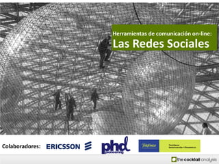 Herramientas de comunicación on-line:
Las Redes Sociales
Colaboradores:
 