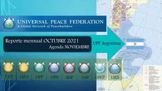 IAPP IAPD IMAP IAED
IAFLP IAAP
ISCP
Reporte mensual OCTUBRE 2021
Agenda NOVIEMBRE
IAACP
UPF Argentina
 