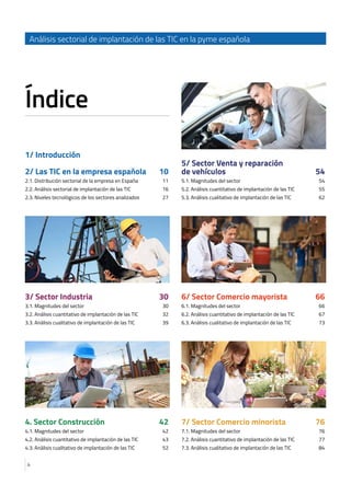 4
Análisis sectorial de implantación de las TIC en la pyme española
1/ Introducción
2/ Las TIC en la empresa española 10
2...