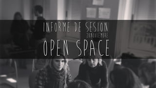 informe de sesion
28Noviembre

open space

 