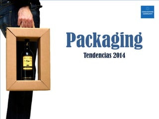 Packaging 
Tendencias 2014 
 