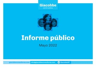 giacobbeconsultores.com info@giacobbeconsultores.com GiacobbeOP
Informe público
Mayo 2022
Giacobbe
 