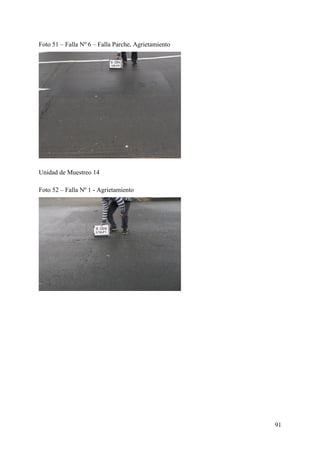 Foto 51 – Falla Nº 6 – Falla Parche, Agrietamiento
Unidad de Muestreo 14
Foto 52 – Falla Nº 1 - Agrietamiento
91
 