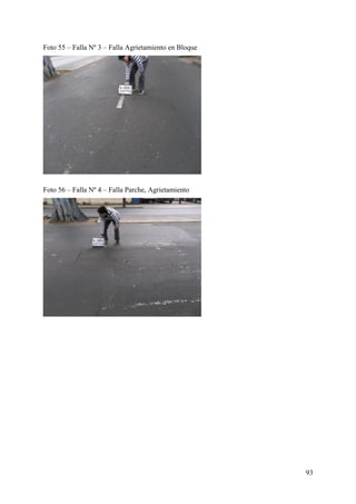 Foto 55 – Falla Nº 3 – Falla Agrietamiento en Bloque
Foto 56 – Falla Nº 4 – Falla Parche, Agrietamiento
93
 
