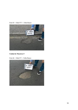 Foto 65 – Falla Nº 5 – Falla Hueco
Unidad de Muestreo 5
Foto 66 – Falla Nº 1 - Falla Hueco
98
 