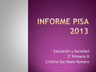 Educación y Sociedad
2º Primaria B
Cristina Escribano Romero
 